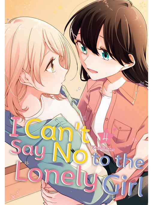 Cover image for I Can't Say No to the Lonely Girl, Volume 4
